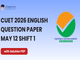 public/image/11-18:57-CUET 2026 May 12 Shift 1 English Question Paper with Solutions.png